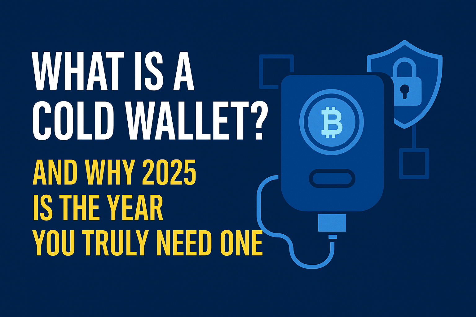Discover why cold wallets are no longer optional in 2025. Learn how to truly protect your crypto assets from rising threats and digital hacks.